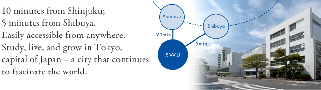 10 minutes from Shinjuku; 5 minutes from Shibuya. Easily accessible from anywhere.<br /> Study, live, and grow in Tokyo, capital of Japan – a city that continues to fascinate the world.<br /> 
